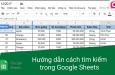 Hướng dẫn cách tìm kiếm trong Google Sheets